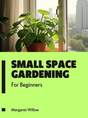 cover image of Small Space Gardening For Beginners